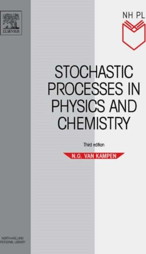 Stochastic Processes in Physics and Chemistry av N.G. (Institute of Theoretical Physics University of Utrecht The Netherlands) Van Kampen