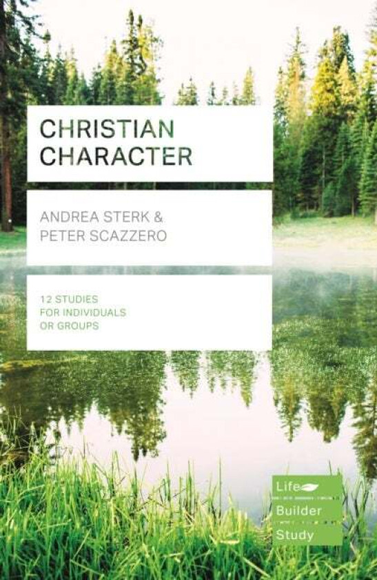 Christian Character (Lifebuilder Study Guides) av Andrea (Author) Sterk, Peter (Author) Scazzero