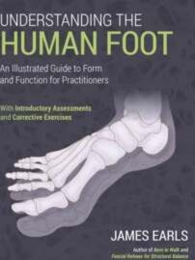 Understanding the Human Foot av James Earls
