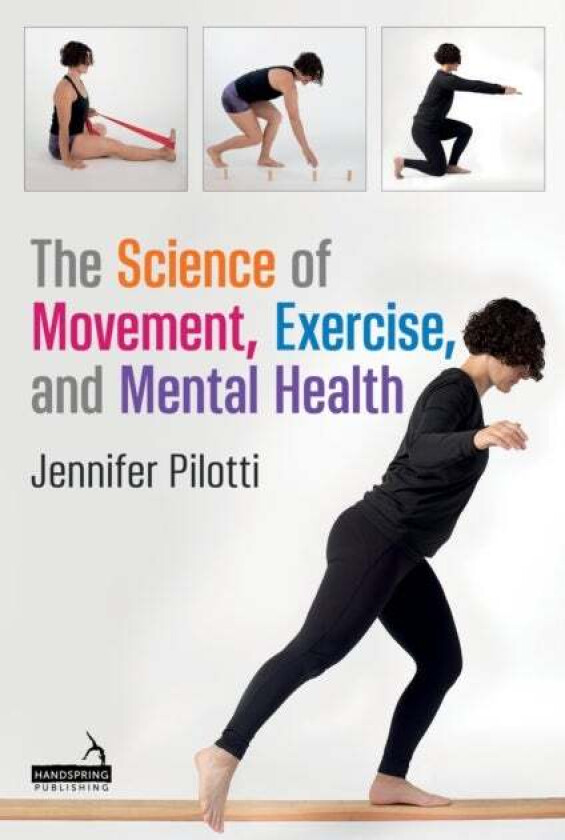 The Science of Movement, Exercise, and Mental Health av Jennifer Pilotti