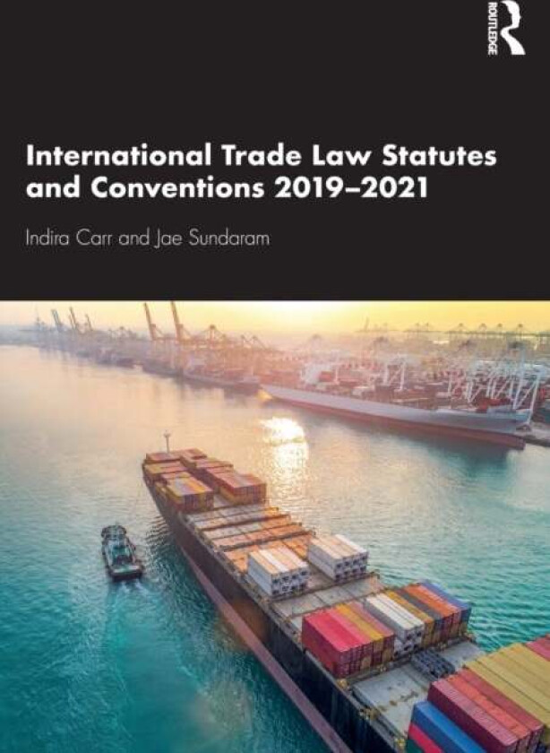 International Trade Law Statutes and Conventions 2019-2021 av Indira Carr, Jae Sundaram