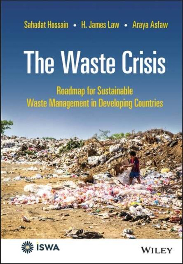 The Waste Crisis av Sahadat Hossain, H. James Law, Araya Asfaw