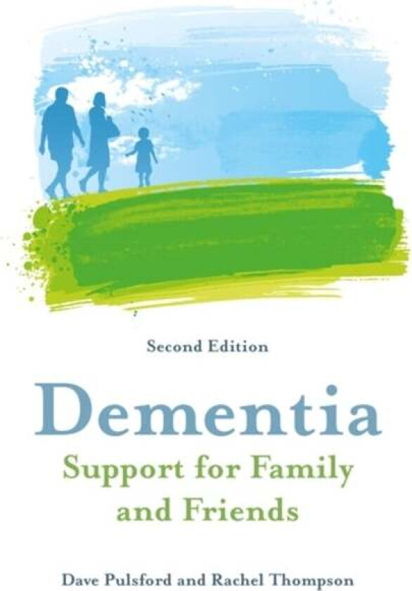 Dementia - Support for Family and Friends, Second Edition av Dave Pulsford, Rachel Thompson