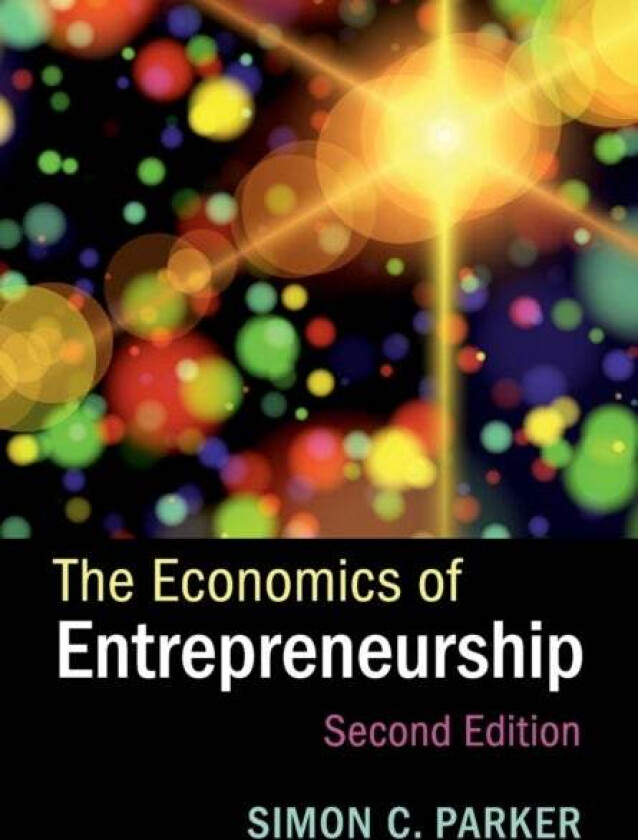 The Economics of Entrepreneurship av Simon C. (University of Western Ontario) Parker