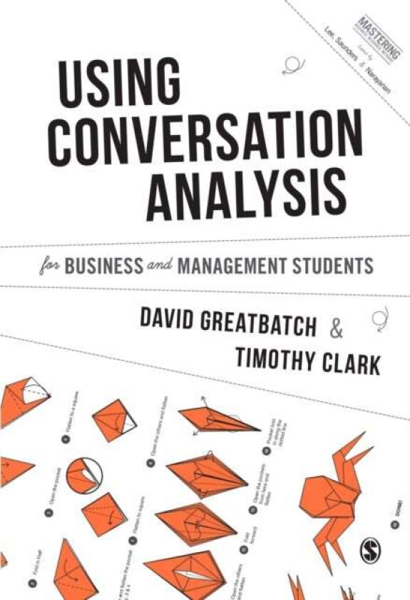 Using Conversation Analysis for Business and Management Students av David Greatbatch, Timothy Clark
