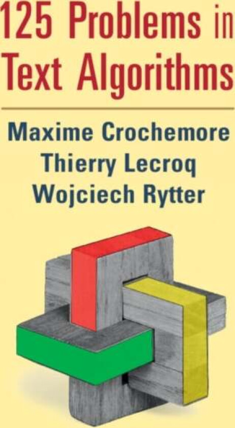 125 Problems in Text Algorithms av Maxime Crochemore, Thierry Lecroq, Wojciech Rytter