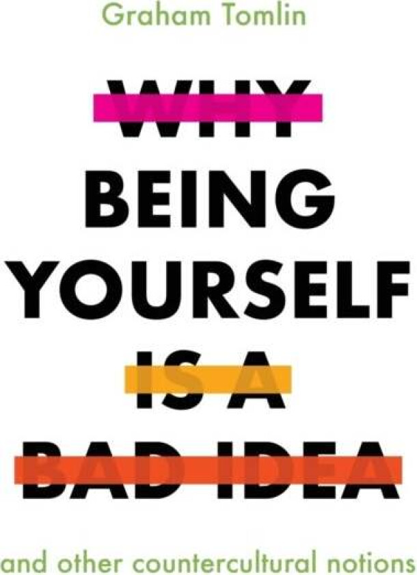 Why Being Yourself is a Bad Idea av Graham Tomlin