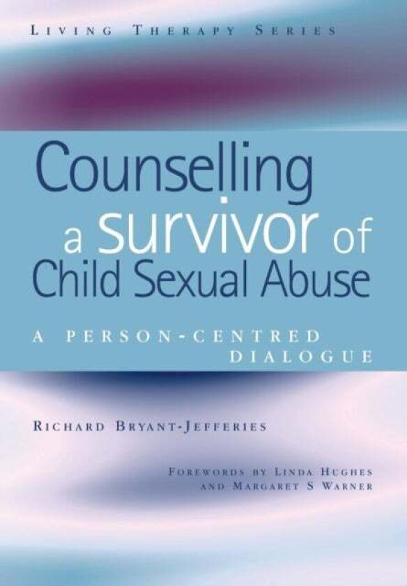 Counselling a Survivor of Child Sexual Abuse av Richard (Retired BACP Accredited Person-Centred Counsellor and Supervisor UK) Bryant-Jefferies