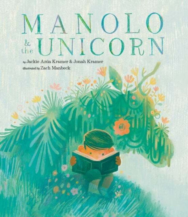 Manolo & the Unicorn av Jackie Azua Kramer, Jonah Kramer