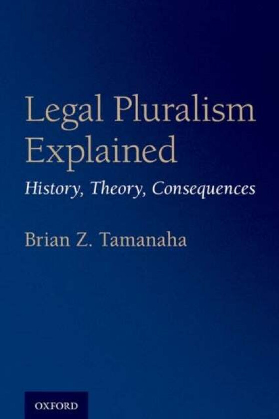 Legal Pluralism Explained av Brian Z. (John S. Lehmann University Pro Tamanaha