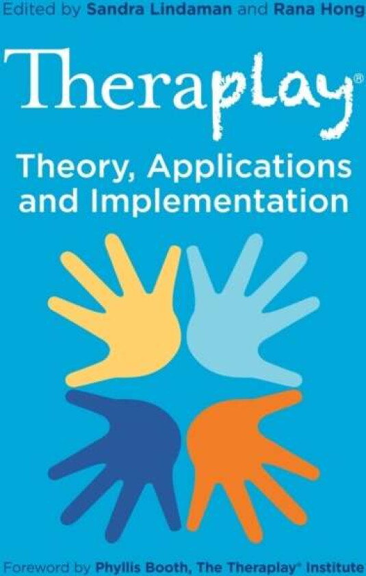 Theraplay (R) - Theory, Applications and Implementation
