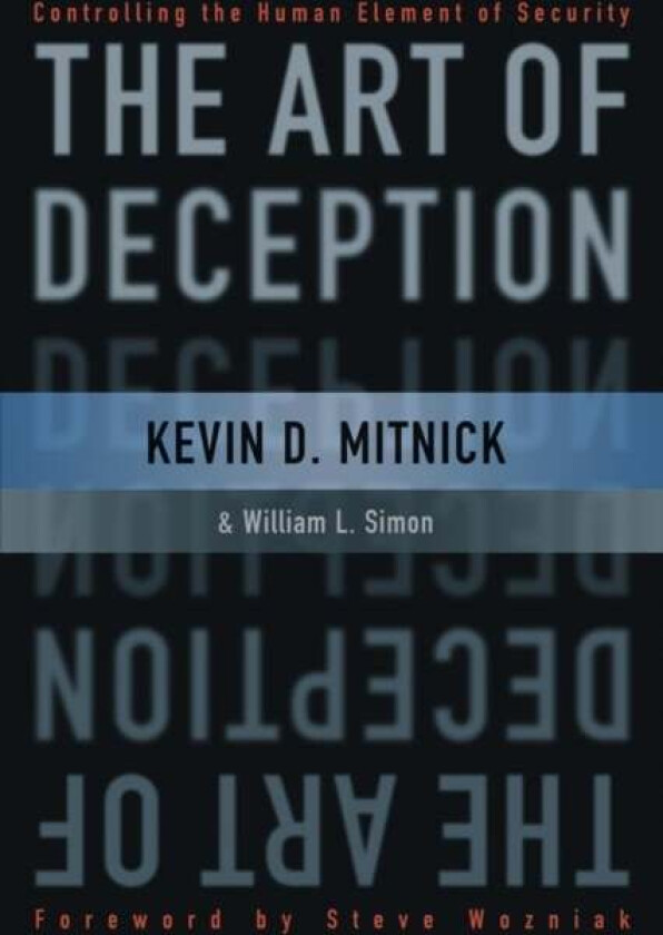 The Art of Deception av Kevin D. (Thousand Oaks CA Security Consultant ) Mitnick, William L. (Rancho Santa Fe CA author ) Simon