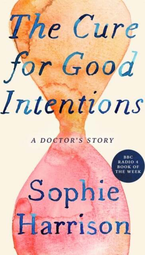 The Cure for Good Intentions av Sophie Harrison