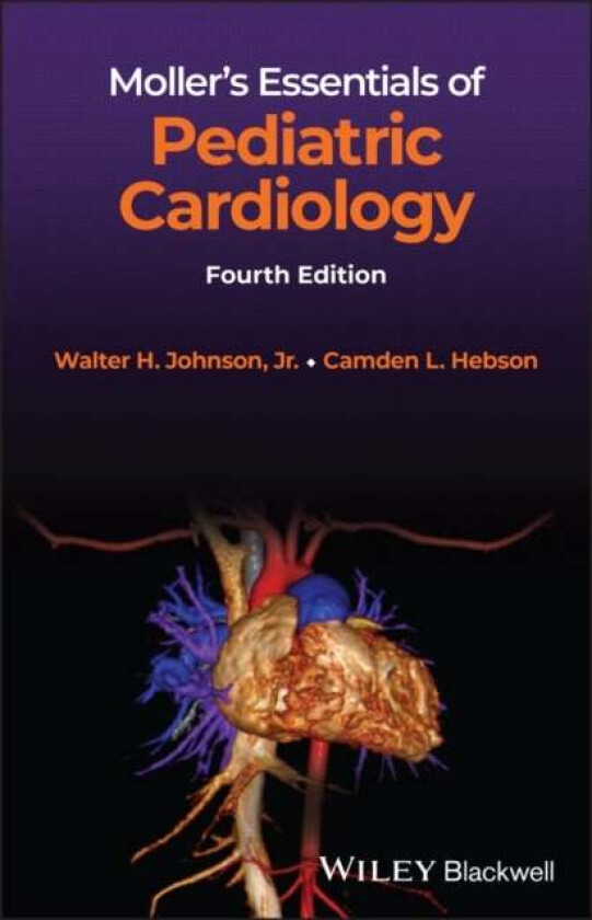 Moller's Essentials of Pediatric Cardiology av Walter H. (University of Alabama at Birmingham USA) Johnson, Camden L. Hebson