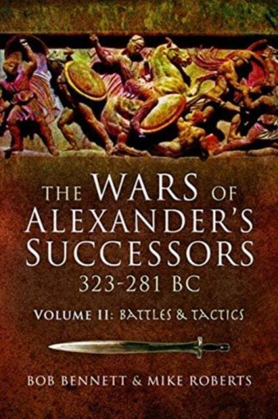 The Wars of Alexander&#039;s Successors 323-281 BC av Bob Bennett, Mike Roberts