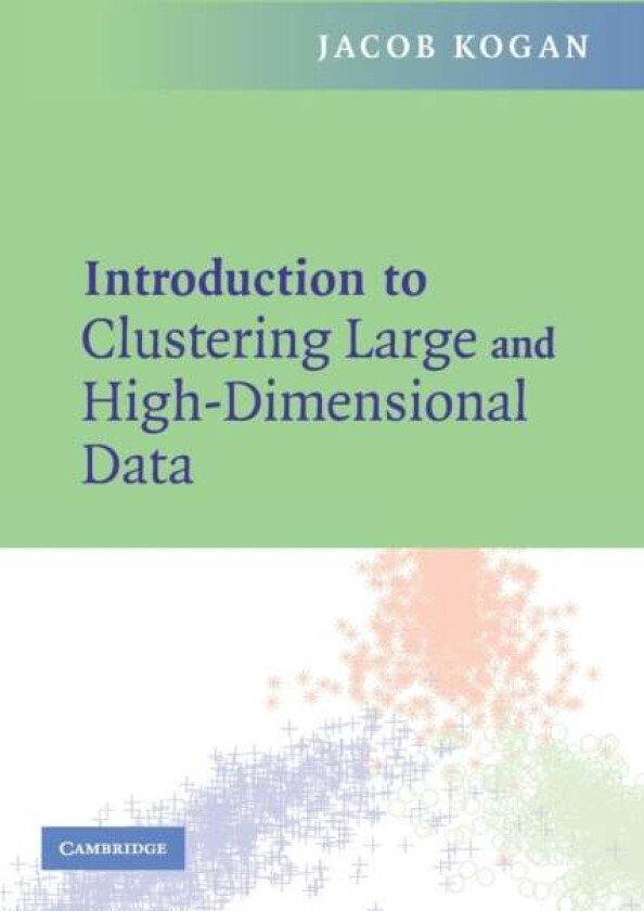 Introduction to Clustering Large and High-Dimensional Data av Jacob (University of Maryland Baltimore) Kogan