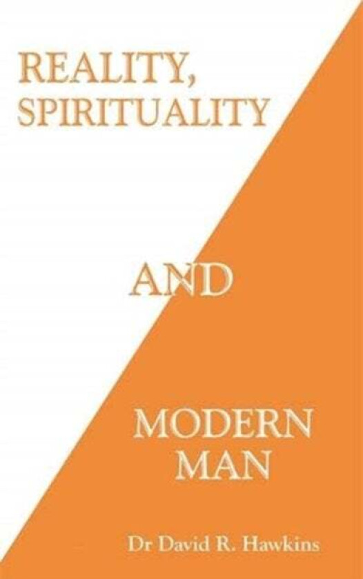 Reality, Spirituality, and Modern Man av David R. Hawkins