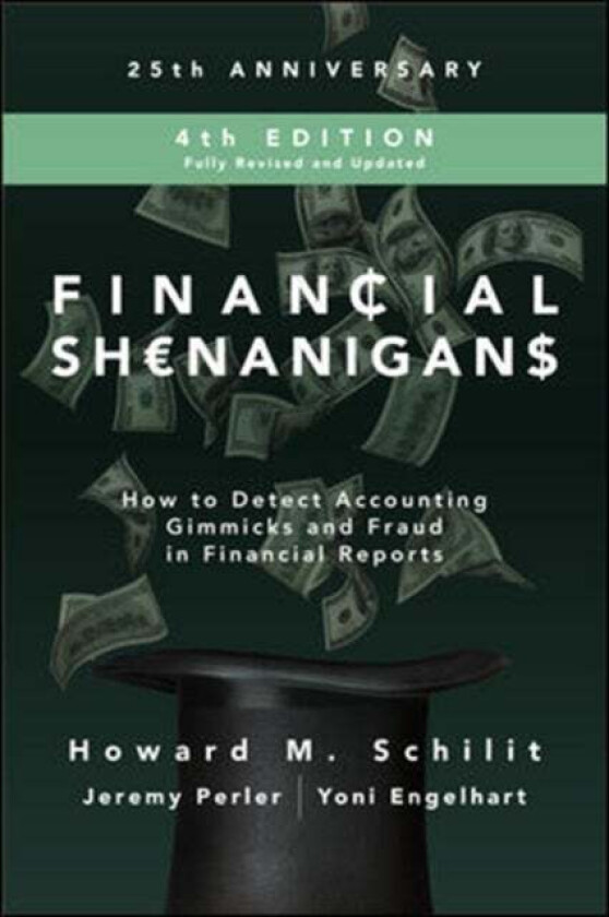 Financial Shenanigans, Fourth Edition: How to Detect Accounting Gimmicks and Fraud in Financial Rep av Howard Schilit, Jeremy Perler, Yoni Engelhart