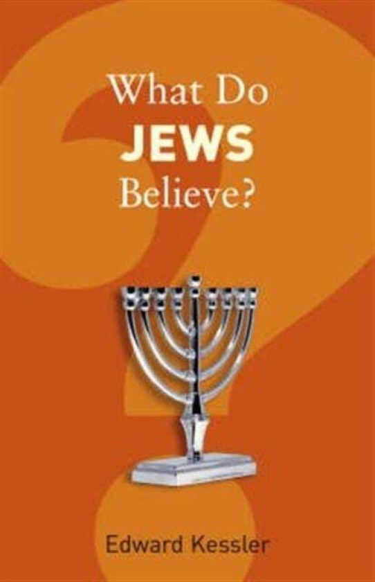 What Do Jews Believe? av Edward Kessler