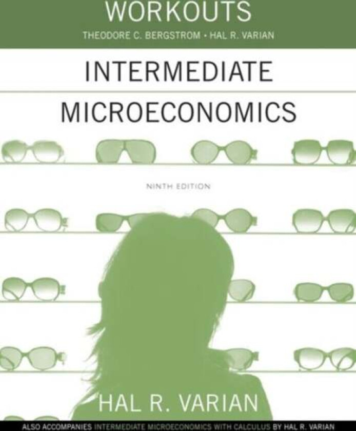 Workouts in Intermediate Microeconomics av Hal R. (University of California Berkeley) Varian, Theodore C. (University of California Santa Barbara) Ber
