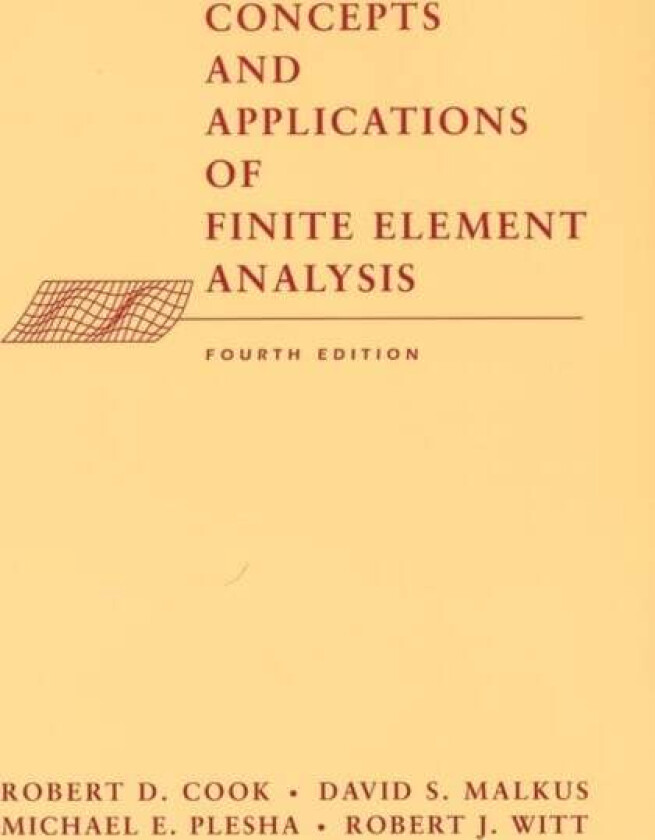 Bilde av Concepts and Applications of Finite Element Analysis av Robert D. (University of Wisconsin) Cook, David S. (University of Wisconsin) Malkus, Michael E