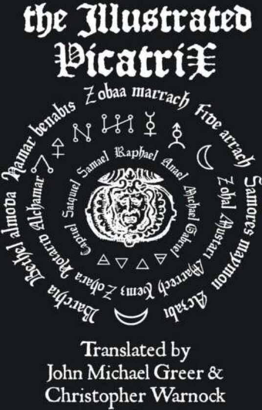 The Illustrated Picatrix: the Complete Occult Classic of Astrological Magic av John Michael Greer, Christopher Warnock