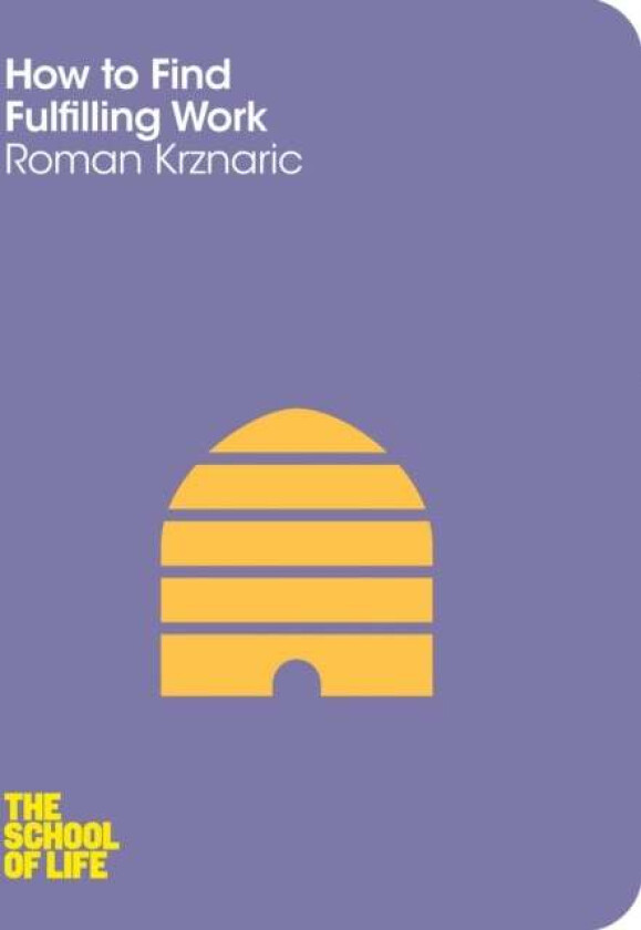 How to Find Fulfilling Work av Roman Krznaric, The School of Life