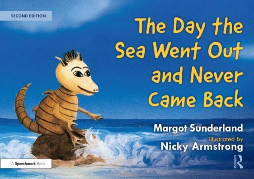 The Day the Sea Went Out and Never Came Back: A Story for Children Who Have Lost Someone They Love av Margot Sunderland, Nicky Armstrong