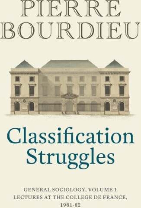 Classification Struggles av Pierre (College de France) Bourdieu