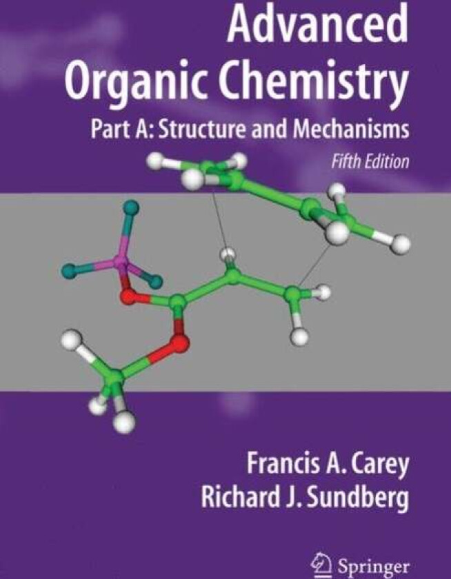 Advanced Organic Chemistry av Francis A. Carey, Richard J. Sundberg
