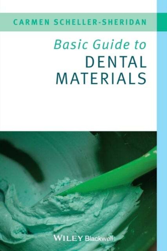 Basic Guide to Dental Materials av Carmen (Dublin Dental School and Hospital) Scheller-Sheridan