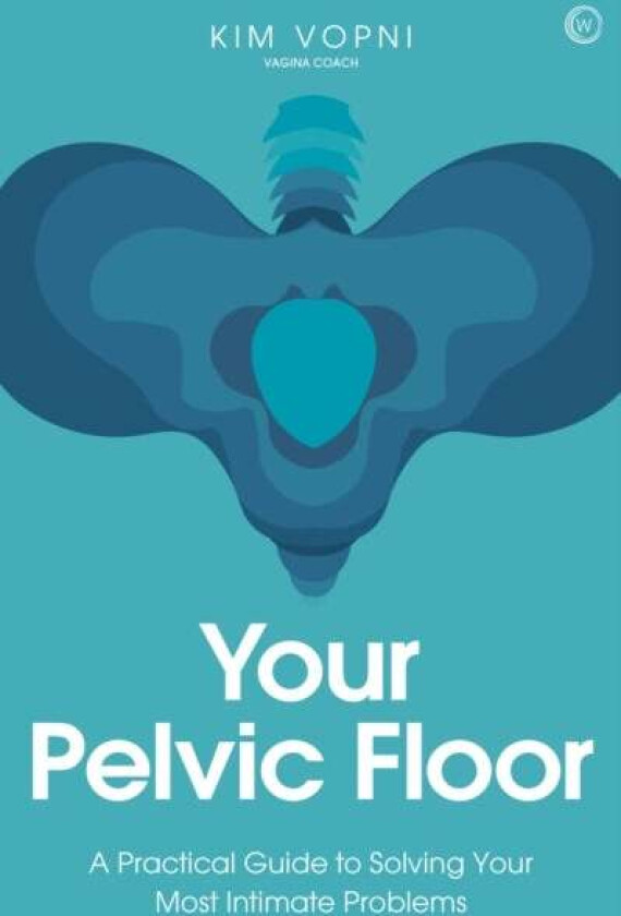 Your Pelvic Floor av Kim Vopni