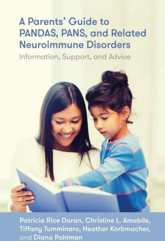 A Parents' Guide to PANDAS, PANS, and Related Neuroimmune Disorders av Patricia Rice Doran, Christine Leininger Amabile, Diana Pohlman, Tiffany T