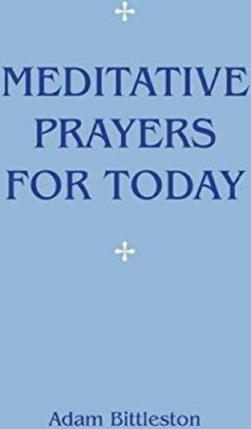 Meditative Prayers for Today av Adam Bittleston
