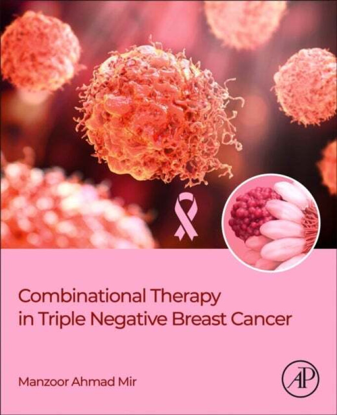 Combinational Therapy in Triple Negative Breast Cancer av Manzoor Ahmad (Department of Bioresources School of Biological Sciences University of Kashmi