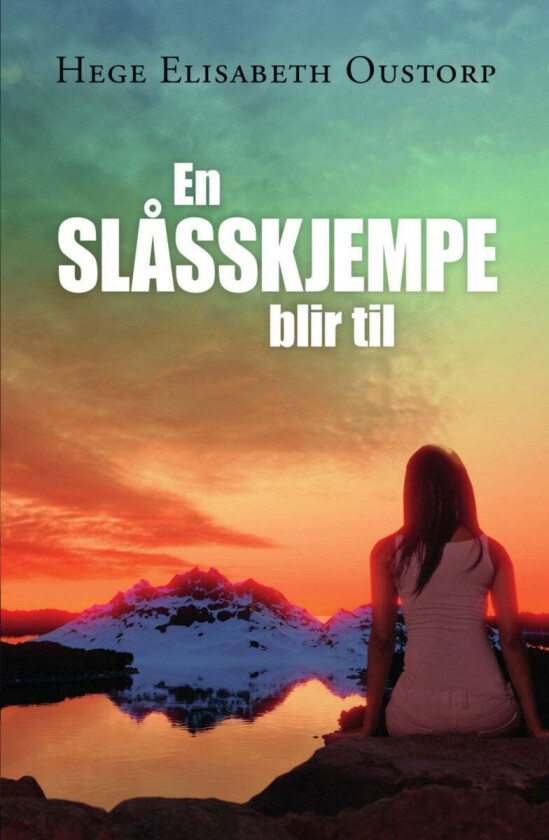 En slåsskjempe blir til av Hege Elisabeth Oustorp