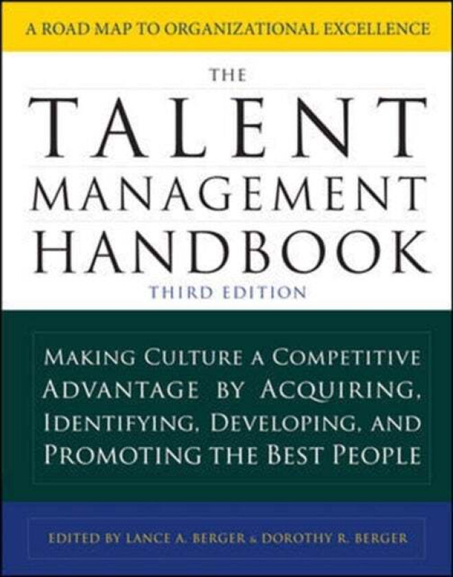 The Talent Management Handbook, Third Edition: Making Culture a Competitive Advantage by Acquiring, av Lance Berger, Dorothy Berger