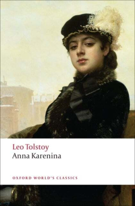 Anna Karenina av Leo Tolstoy, W. Gareth (Professor of Russian School of Modern Languages Professor of Russian School of Modern Languages University Co