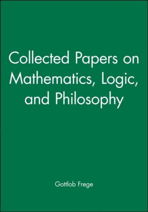 Collected Papers on Mathematics, Logic, and Philosophy av Gottlob Frege