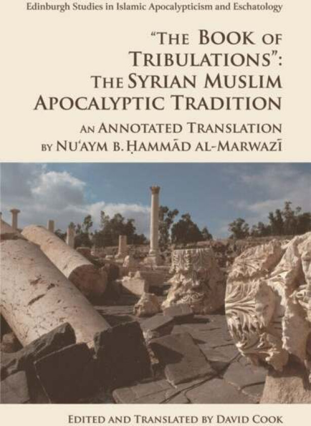 'The Book of Tribulations: the Syrian Muslim Apocalyptic Tradition' av Nu'aym b. Hammad al-Marwazi