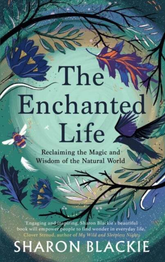 The Enchanted Life av Sharon Blackie