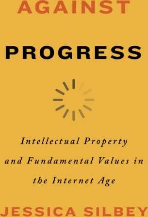 Against Progress av Jessica Silbey