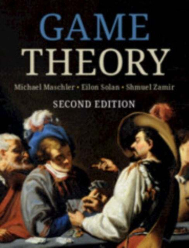 Game Theory av Michael (Hebrew University of Jerusalem) Maschler, Eilon (Tel-Aviv University) Solan, Shmuel (Hebrew University of Jerusalem) Zamir
