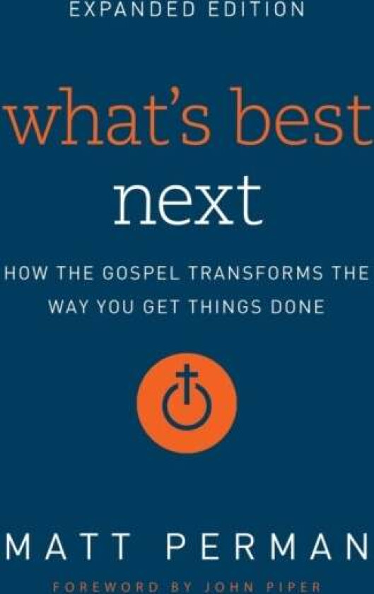What's Best Next av Matt Perman