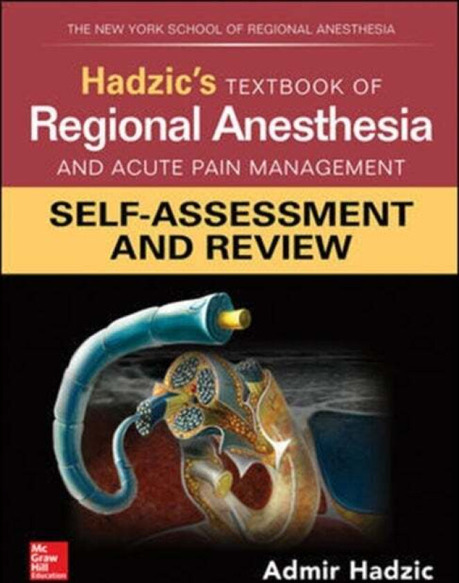 Hadzic's Textbook of Regional Anesthesia and Acute Pain Management: Self-Assessment and Review av Admir Hadzic