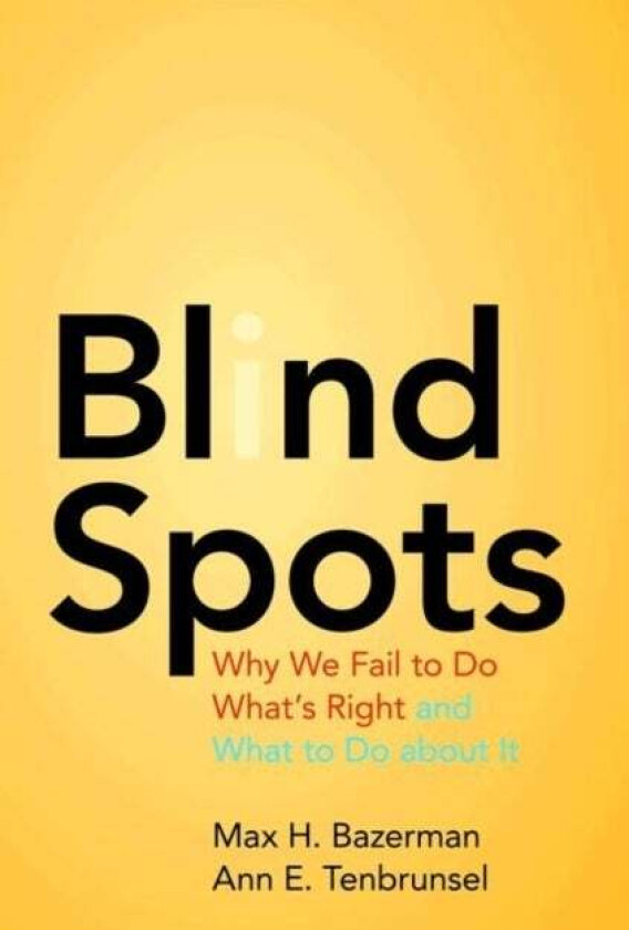 Blind Spots av Max H. Bazerman