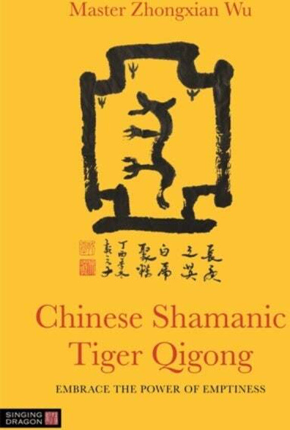 Chinese Shamanic Tiger Qigong av Zhongxian Wu, Master Zhongxian Wu