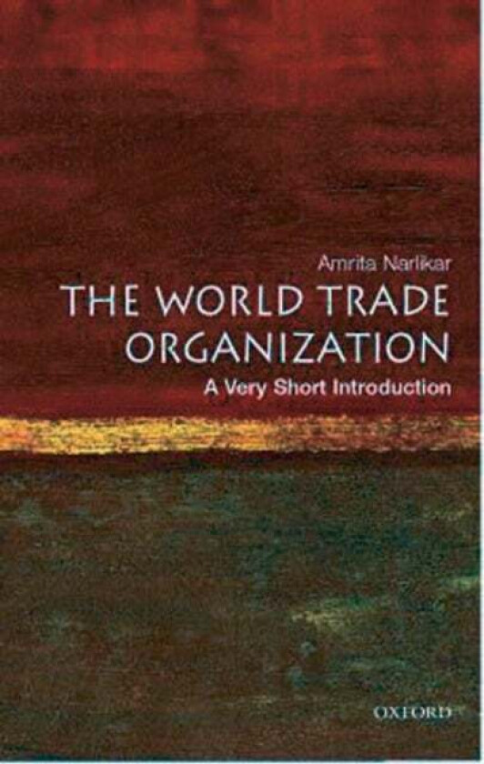 The World Trade Organization: A Very Short Introduction av Amrita (University Lecturer in International Relations at the Centre of International Studi