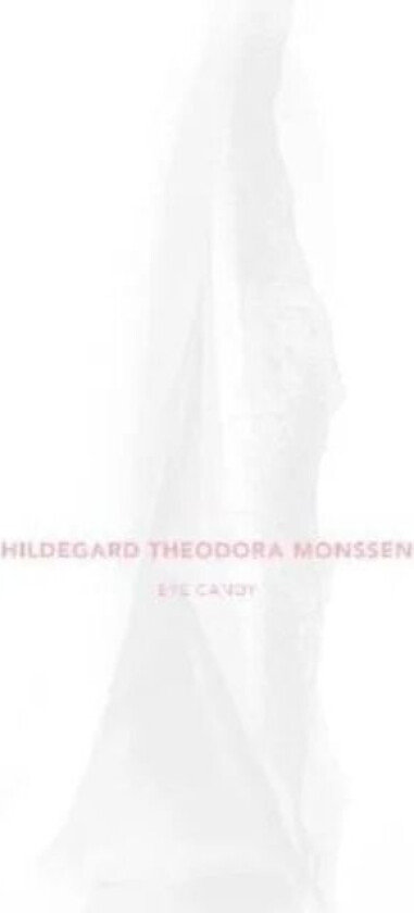Eye Candy av Hildegard Theodora Monssen