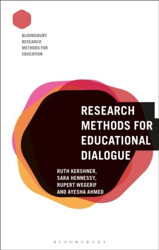 Research Methods for Educational Dialogue av Ruth (University of Cambridge UK) Kershner, Sara (University of Cambridge UK) Hennessy, Rupert (Universit